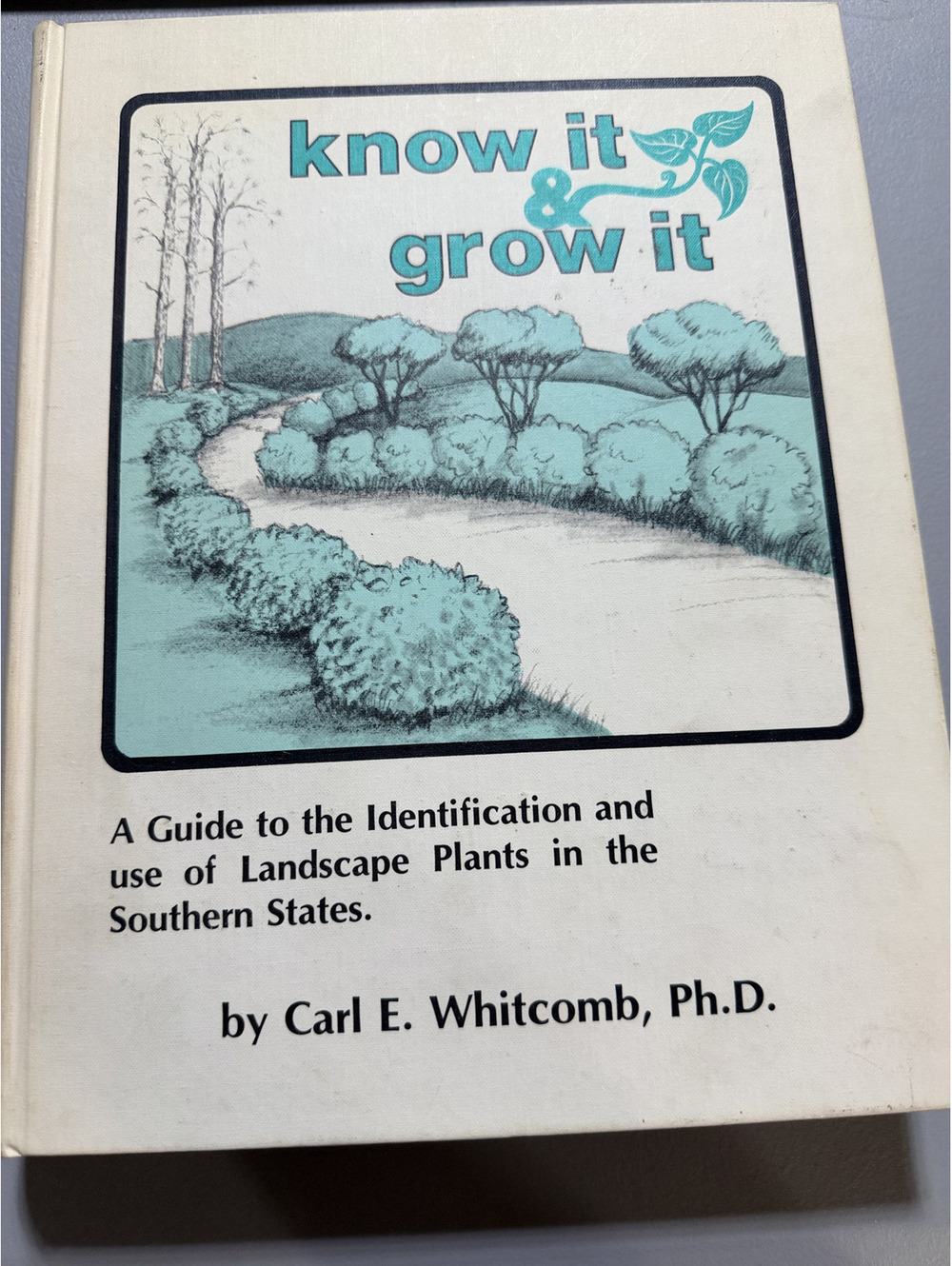 Know It and Grow It Carl E Whitcomb 1976 Rev. Landscape Plants Southern States